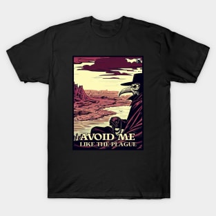 Avoid Me Like The Plague T-Shirt